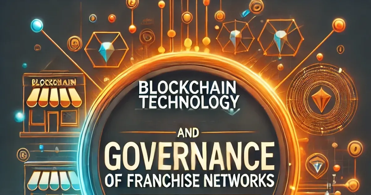 Blockchain Technology and Governance of Franchise Networks • is ned org